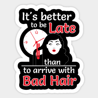 Better to late than bad hair (white) Sticker